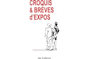 CROQUIS & BRÈVES d'EXPOS (French Edition)