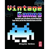 Vintage Games: An Insider Look at the History of Grand Theft Auto, Super Mario, and the Most Influential Games of All Time