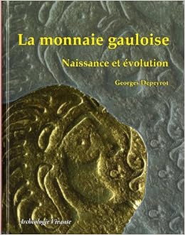 La monnaie gauloise, by Georges Depeyrot La monnaie gauloise, by Georges Depeyrot
