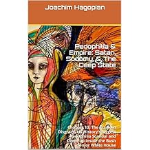 Pedophilia & Empire: Satan, Sodomy, & The Deep State: Chapter 13: The Franklin Disgrace: US History’s Biggest Pedophilia Scandal and Cover-up inside the Bush Senior White House