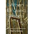 When Bruised Reeds Break: Returning A Life To The Destiny God Intended