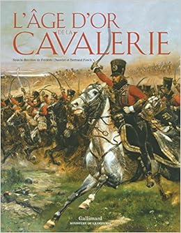 L'âge d'or de la cavalerie, by FrÃ©dÃ©ric ChauvirÃ© Bertrand Fonck