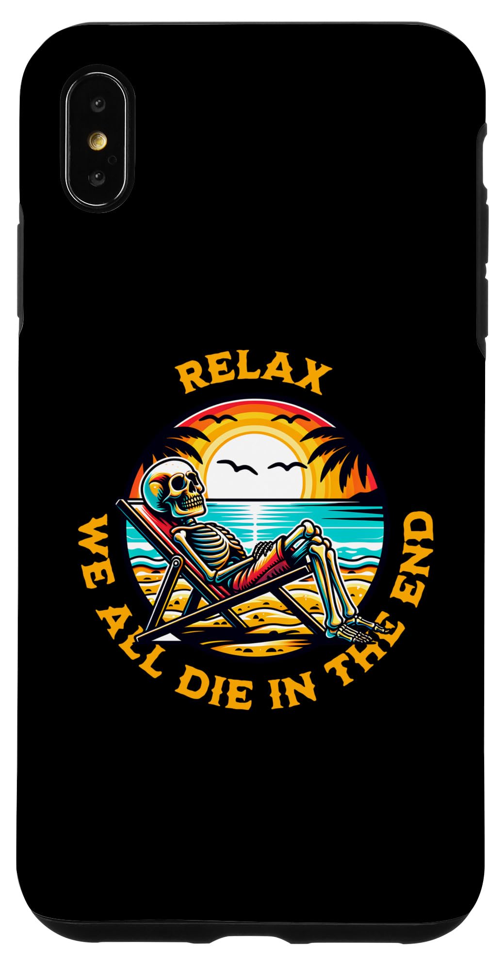 iPhone XS Max Mens Relax We All Die In The End Summer Vacation Case