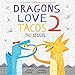 Dragons Love Tacos 2: The Sequel by Adam Rubin, Daniel Salmieri