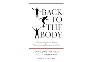 Back to the Body: Infusing Physical Life into Characters in Theatre and Film