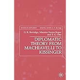 Diplomatic Theory from Machiavelli to Kissinger (Studies in Diplomacy)