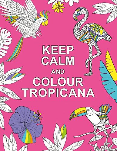 Keep Calm and Colour Tropicana (Huck & Pucker Colouring Books) Paperback โ March 1, 2018