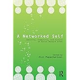 A Networked Self: Identity, Community, and Culture on Social Network Sites