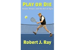 Play or Die: Senior Tennis and the Art of Spin
