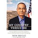 My Country Versus Me: The First-Hand Account by the Los Alamos Scientist Who Was Falsely Accused of Being a Spy