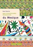 Dictionnaire insolite du Mexique by 