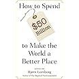 How to Spend $50 Billion to Make the World a Better Place