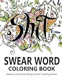 Swear Word Coloring Book: Hilarious (and Disturbing) Adult Coloring Books by