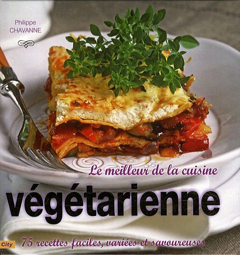 Le meilleur de la cuisine végétarienne by Philippe Chavanne (Hardcover)