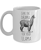 Save the Drama for your Llama Mug - Funny Cup Gifts