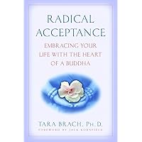 Radical Acceptance: Embracing Your Life With the Heart of a Buddha