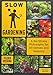 Slow Gardening: A No-Stress Philosophy for All Senses and All Seasons by 