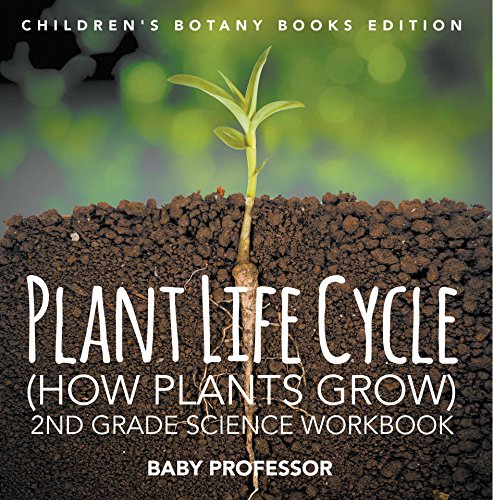 Plant Life Cycle (How Plants Grow): 2nd Grade Science Workbook | Children's Botany Books Edition