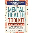 The Mental Health Toolkit: (4 Books in 1) Workbook & Guide for CBT + DBT Skills, Complex PTSD, Addiction & Anxiety Recovery (Mental Wellness)