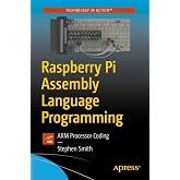 Raspberry Pi Assembly Language Programming: ARM Processor Coding