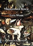 Hieronymus Bosch : Late Work, Cuttler, Charles D., 1904597440