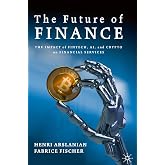 The Future of Finance: The Impact of FinTech, AI, and Crypto on Financial Services