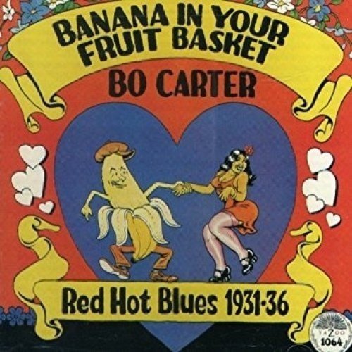 Album Art for Banana In Your Fruit Basket: Red Hot Blues by Bo Carter