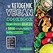 The Ketogenic Vegan Cookbook: Vegan Cheeses, Instant Pot & Delicious Everyday Recipes for Healthy Plant Based Eating