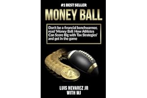 Money Ball: How Athletes Can Score Big with Tax Strategies: Score Big: Achieving Financial Success as an Athlete