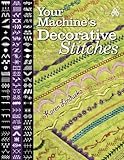 Your Machine's Decorative Stitches by