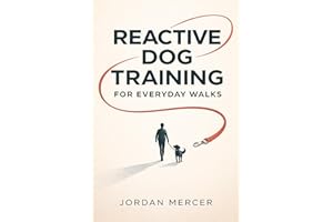 Reactive Dog Training for Everyday Walks: How to Reduce Barking and Lunging, Build Calm Recovery, and Handle Triggers in Real