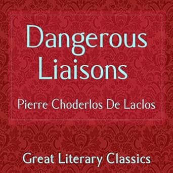 Dangerous Liaisons - Pierre Choderlos De Laclos