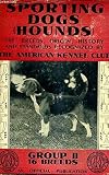 Sporting Dogs (Hounds) the Breeds and Standards as Recognized By The American Kennel Club