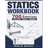 STATICS WORKBOOK: 700 Exercises Force Vectors &middot; Moments &middot; Equilibrium