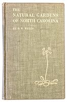 The Natural Gardens of North Carolina With Keys and Descriptions of the Herbaceous Wild Flowers Found Therein B00E5FMITW Book Cover