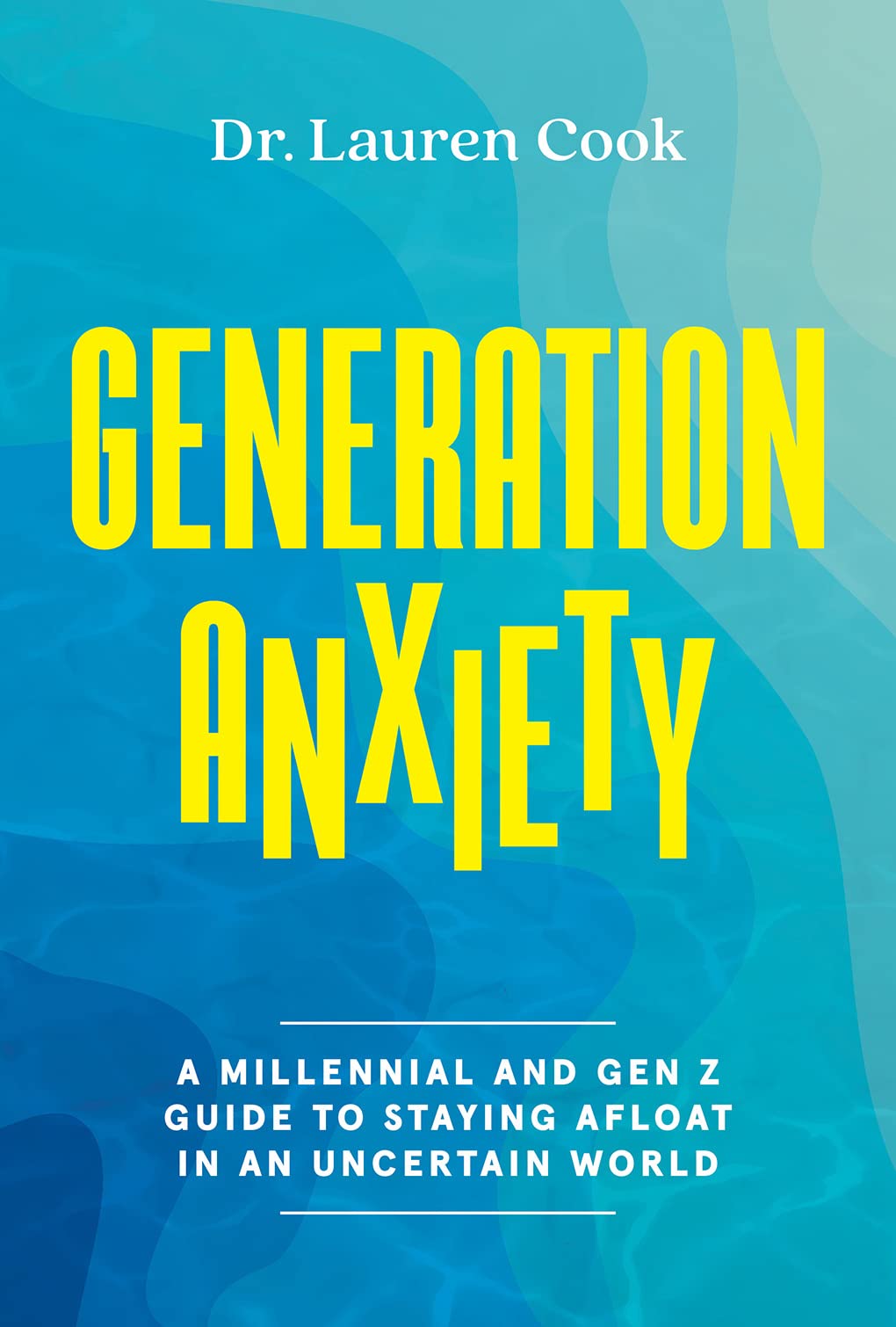 Generation Anxiety A Millennial And Gen Z Guide To Staying Afloat In Generation anxiety a millennial and gen z guide to staying afloat in