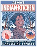 Asma's Indian Kitchen: Home-Cooked Food Brought to You by Darjeeling Express by 