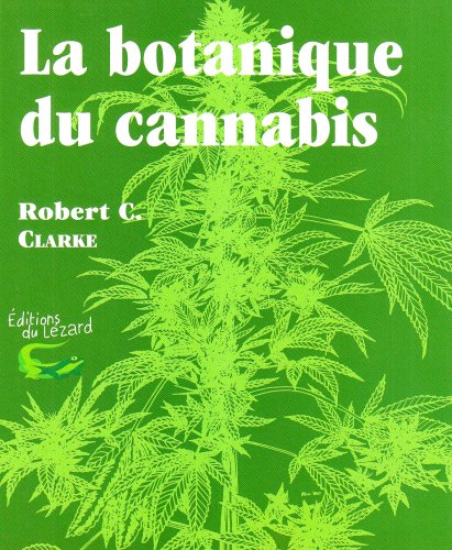 LA BOTANIQUE DU CANNABIS by CLARKE ROBERT CONNE