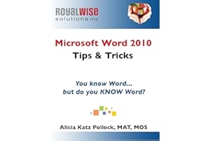 Microsoft Word 2010 Tips & Tricks: You know Word, but do you KNOW Word?