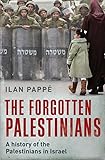 The Forgotten Palestinians: A History of the Palestinians in Israel