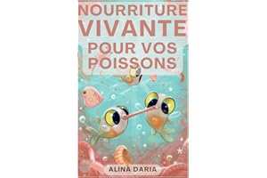Nourriture vivante pour vos poissons: Aliments frais populaires et méthodes d'élevage à la maison