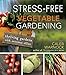 Stress-Free Vegetable Gardening: Thriving Gardens with Minimal Effort by 