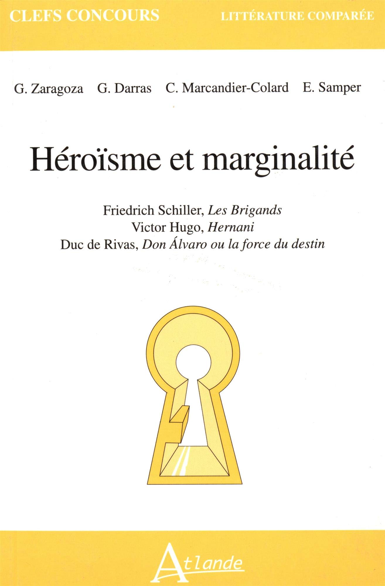 Heroisme Et Marginalite Friedrich Schiller Les Brigands Victor Hugo Clefs Conc Litterat Comparee Hernani Duc De Rivas Don Alvaro Ou La Force Du Destin French Edition Darras Semper Marcandier Colar 9782912232489 Amazon Com Books