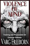 Violence of Mind: Training and Preparation for Extreme Violence