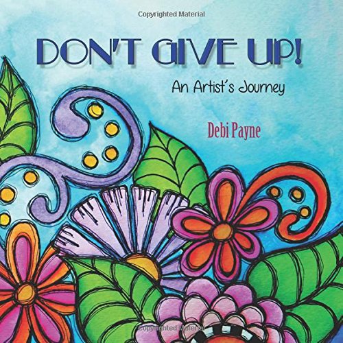 Don't Give Up!: An Artist's Journey