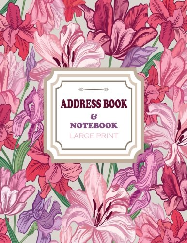 Address Book & Notebook - Large Print: Address Book Floral Design - Phone Numbers - Addresses - Email - Contacts Alphabetical Organizer - Large Print (8.5 x 11): Volume 4 (Address Books)