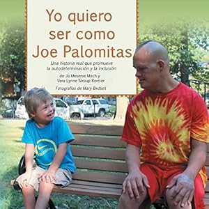Yo quiero ser como Joe Palomitas: Una historia real que promueve la inclusión y la autodeterminación (Spanish Edition)