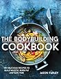 The Bodybuilding Cookbook: 100 Delicious Recipes To Build Muscle, Burn Fat And Save Time (The Build Muscle, Get Shredded, Muscle & Fat Loss Cookbook Series)