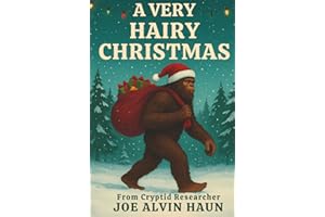A Very Hairy Christmas: Bigfoot's Holiday Advice: Experience Christmas Bigfoot Way; Witty Humor; Gift for Men, Women, Teenagers, and Adults (Bigfoot Revealing the Secrets)