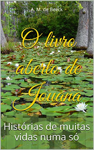 O livro aberto de Jouana: Histórias de muitas vidas numa só (Portuguese Edition)